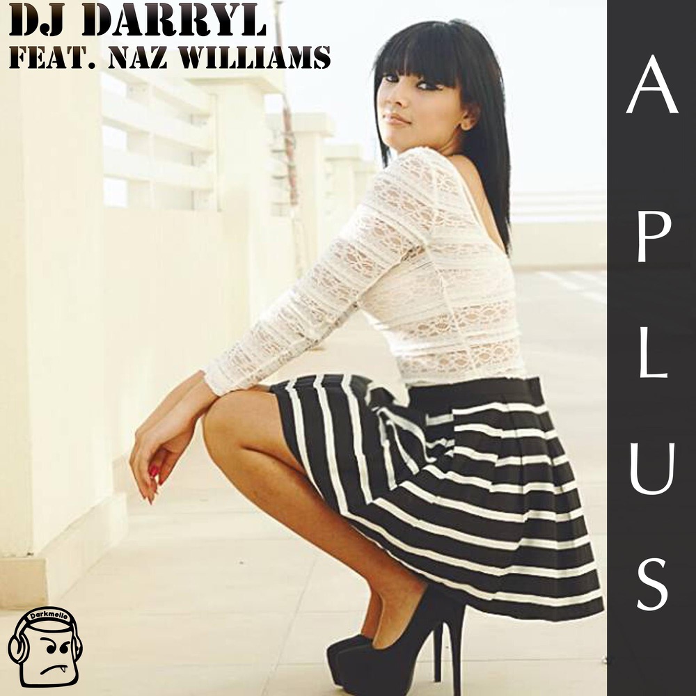 A Plus by DJ Darryl feat. Naz Williams - official Darkmello Recordings cover art