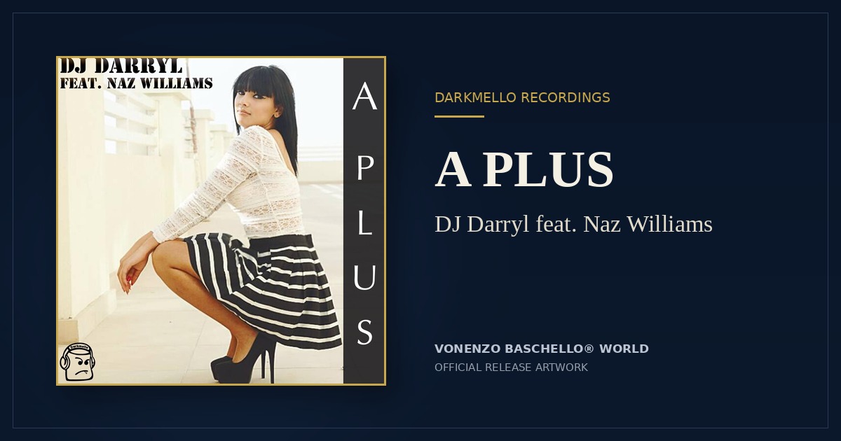 A Plus by DJ Darryl feat. Naz Williams on Darkmello Recordings - official release artwork